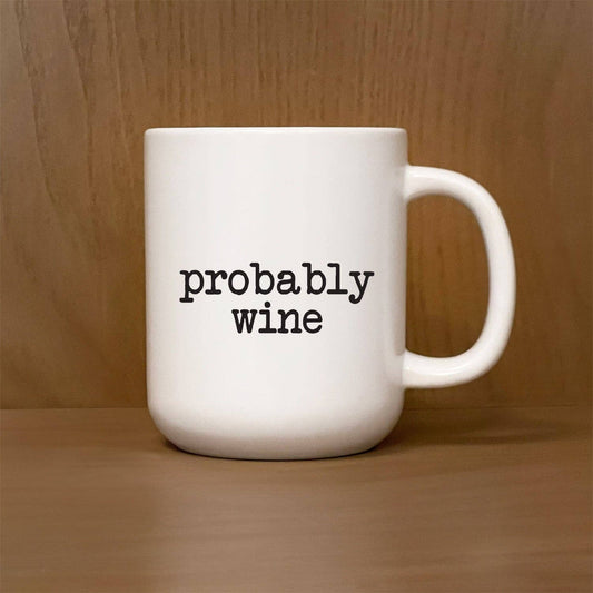 Probably wine / 16oz Mug