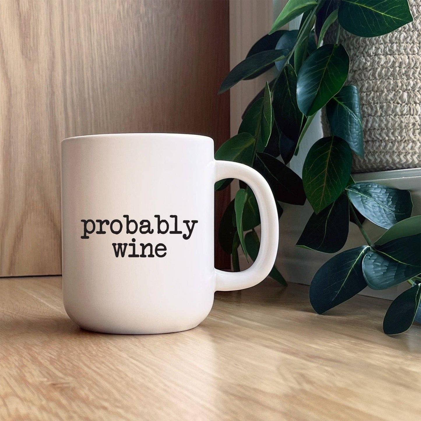 Probably wine / 16oz Mug