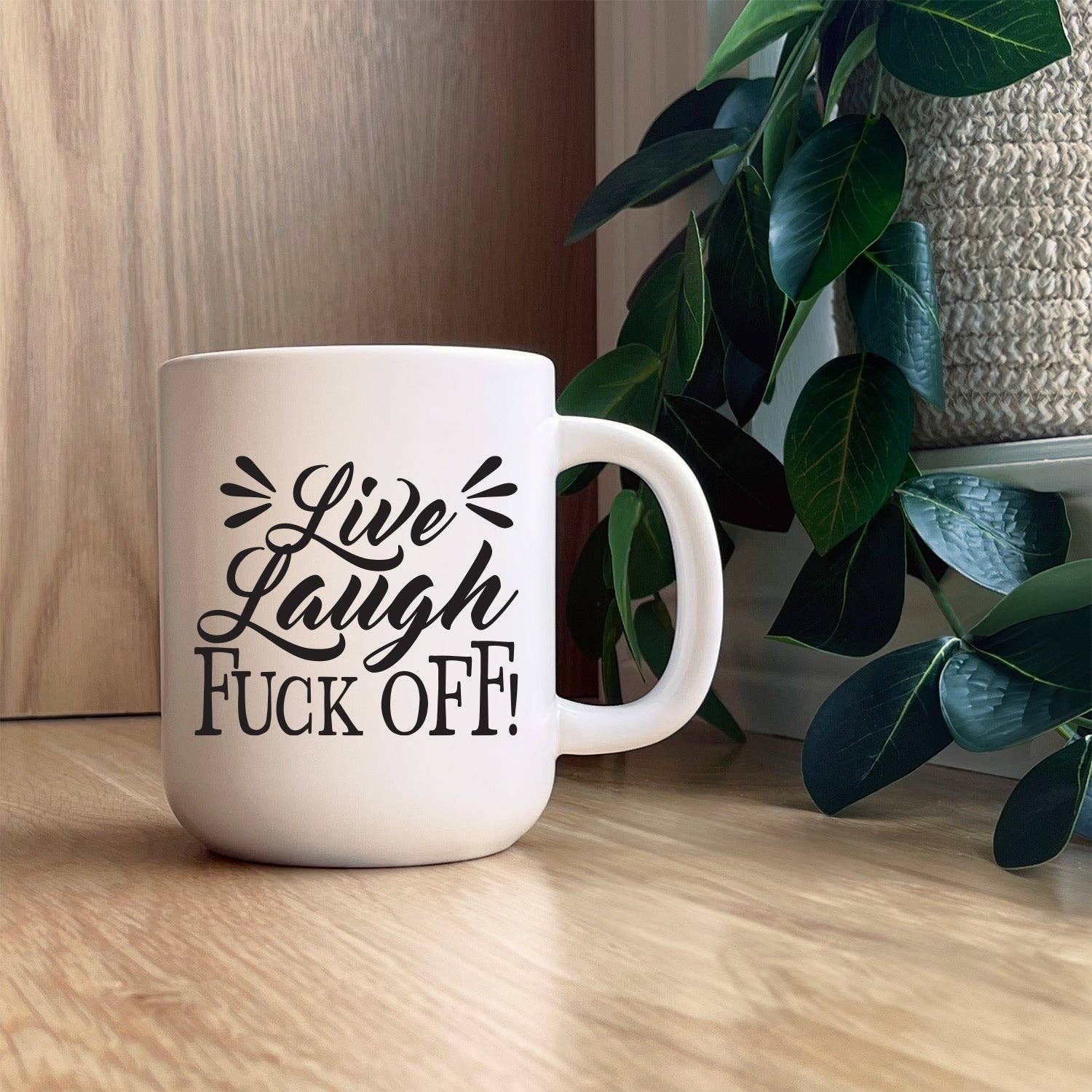 Live Laugh Fuck Off / 13oz Mug