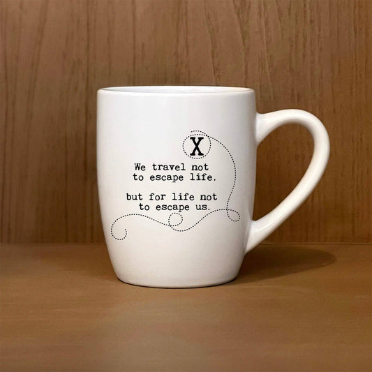 We Travel Not to Escape Life Mug